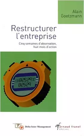 Couverture du produit · Restructurer l'entreprise : Cinq semaines d'observation, huit mois d'action