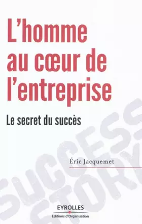 Couverture du produit · L'homme au coeur de l'entreprise : le secret du succès