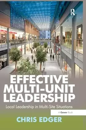 Couverture du produit · Effective Multi-Unit Leadership: Local Leadership in Multi-Site Situations