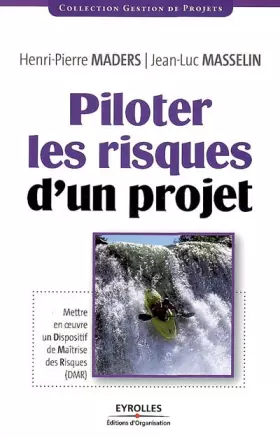 Couverture du produit · Piloter les risques d'un projet: Mettre en oeuvre un Dispositif de Maîtrise des Risques (DMR)