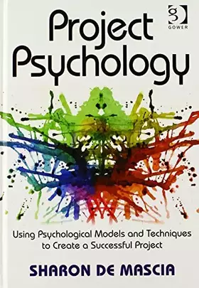 Couverture du produit · Project Psychology: Using Psychological Models and Techniques to Create a Successful Project