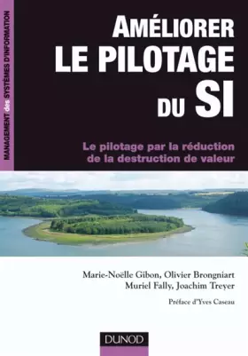 Couverture du produit · Améliorer le pilotage du SI: Le pilotage par la réduction de la destruction de valeur