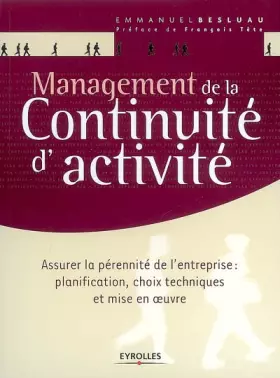 Couverture du produit · Management de la continuité d'activité: Assurer la pérennité de l'entreprise : planification, choix techniques et mise en oeuvr