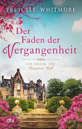 Couverture du produit · Der Faden der Vergangenheit: Die Frauen von Hampton Hall – Roman (Die Hampton-Hall-Trilogie, Band 1)