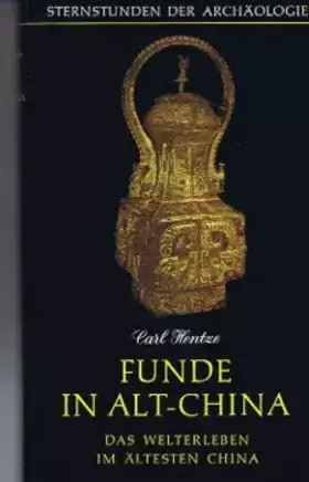 Couverture du produit · Funde in Alt-China: Das Welterleben Im Altesten China