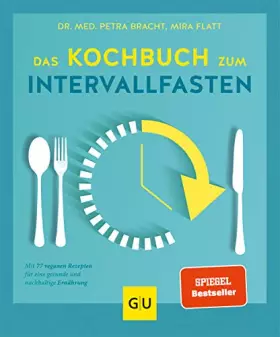 Couverture du produit · Das Kochbuch zum Intervallfasten: Mit 77 veganen Rezepten für eine gesunde und nachhaltige Ernährung (Intervallfasten mit Petra