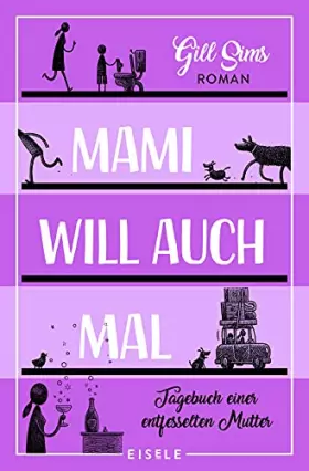 Couverture du produit · Mami will auch mal!: Tagebuch einer entfesselten Mutter | Jetzt ist Mami dran! Von der Autorin des Bestsellers "Mami braucht 'n