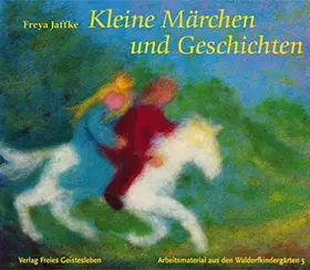 Couverture du produit · Kleine Märchen und Geschichten: Zum Erzählen und für Puppenspiele (Arbeitsmaterial aus den Waldorfkindergärten)
