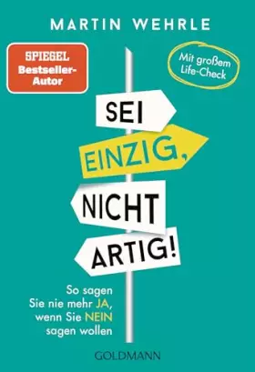 Couverture du produit · Sei einzig, nicht artig!: So sagen Sie nie mehr Ja, wenn Sie Nein sagen wollen - Mit großem Life-Check