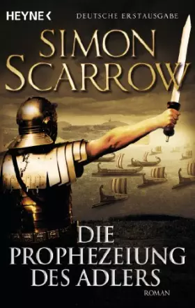 Couverture du produit · Die Prophezeiung des Adlers: Roman (Rom-Serie, Band 6)
