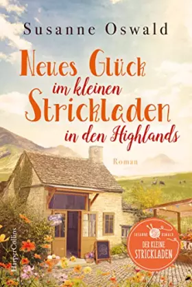 Couverture du produit · Neues Glück im kleinen Strickladen in den Highlands: Mit kreativen Strickanleitungen (Der kleine Strickladen, Band 3)