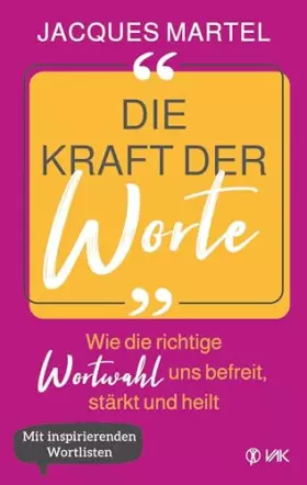 Couverture du produit · Die Kraft der Worte: Wie die richtige Wortwahl uns befreit, stärkt und heilt. Mit inspirierenden Wortlisten