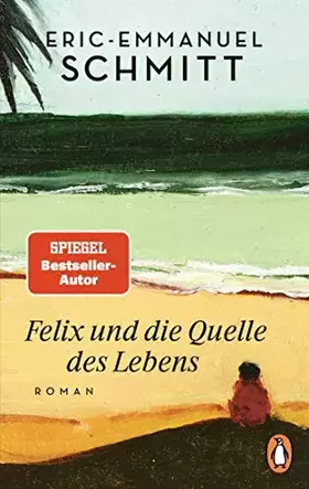 Couverture du produit · Felix und die Quelle des Lebens: Roman - Vom Autor von »Monsieur Ibrahim und die Blumen des Koran«