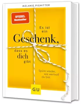 Couverture du produit · Es ist ein Geschenk, dass es dich gibt: Spüre wieder, wie wertvoll du bist (Lebenshilfe Inspiration)
