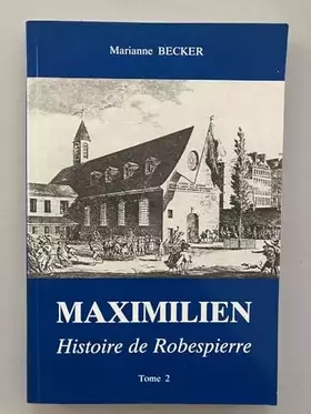 Couverture du produit · Maximilien, tome 3 : Histoire de Robespierre