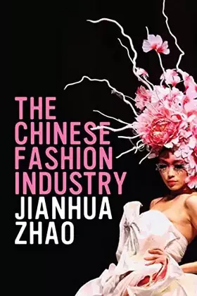 Couverture du produit · The Chinese Fashion Industry: An Ethnographic Approach (Dress, Body, Culture)
