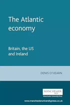 Couverture du produit · The Atlantic economy: Britain, the US and Ireland
