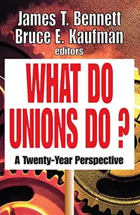 Couverture du produit · What Do Unions Do?: A Twenty-year Perspective