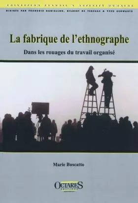 Couverture du produit · La fabrique de l ethnographe - Dans les rouages du travail organisé