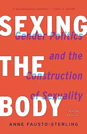 Couverture du produit · Sexing the Body: Gender Politics and the Construction of Sexuality