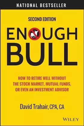 Couverture du produit · Enough Bull: How to Retire Well without the Stock Market, Mutual Funds, or Even an Investment Advisor
