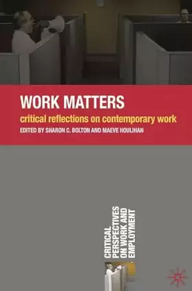 Couverture du produit · Work Matters: Critical Reflections on Contemporary Work (Critical Perspectives on Work and Employment, 7)