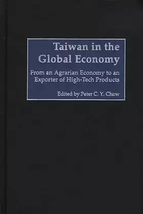 Couverture du produit · Taiwan in the Global Economy: From an Agrarian Economy to an Exporter of High-Tech Products