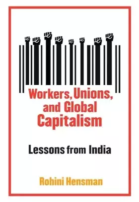 Couverture du produit · Workers, Unions, and Global Capitalism: Lessons from India