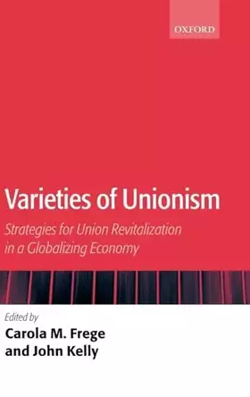 Couverture du produit · Varieties of Unionism: Strategies for Union Revitalization in a Globalizing Economy
