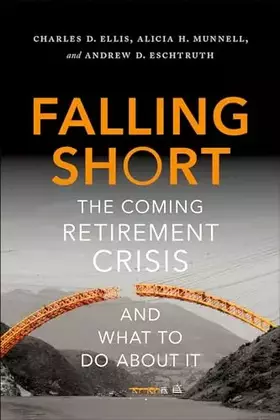 Couverture du produit · Falling Short: The Coming Retirement Crisis and What to Do About It