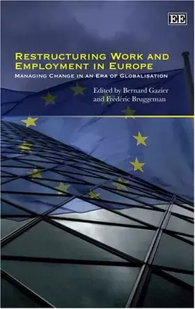 Couverture du produit · Restructuring Work and Employment in Europe: Managing Change in an Era of Globalisation