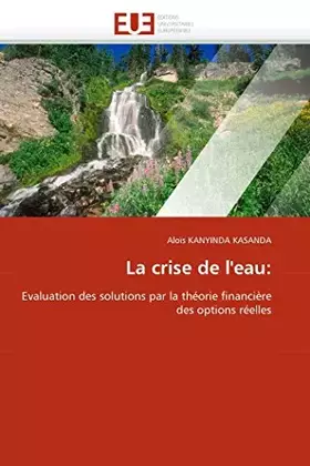 Couverture du produit · La crise de l'eau:: Evaluation des solutions par la théorie financière des options réelles (Omn.Univ.Europ.) (French Edition)