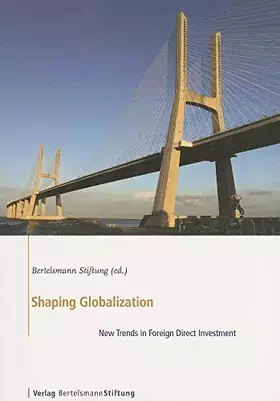 Couverture du produit · Shaping Globalization: New Trends in Foreign Direct Investment: New Trends in Foreign Direct Investment. Ed.: Bertelsmann Stift