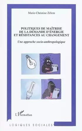 Couverture du produit · Politiques de maîtrise de la demande d'énergie et résistances au changement: Une approche socio-anthropologique