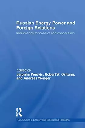 Couverture du produit · Russian Energy Power and Foreign Relations: Implications for Conflict and Cooperation (CSS Studies in Security and Internationa