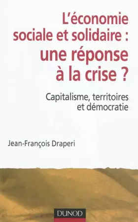 Couverture du produit · L'économie sociale et solidaire : une réponse à la crise ? Capitalisme, territoires et démocratie