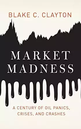 Couverture du produit · Market Madness: A Century of Oil Panics, Crises, and Crashes