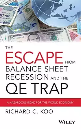 Couverture du produit · The Escape from Balance Sheet Recession and the QE Trap: A Hazardous Road for the World Economy