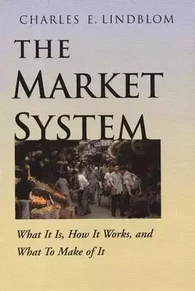 Couverture du produit · The Market System: What It Is, How It Works, and What to Make of It