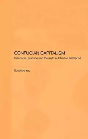 Couverture du produit · Confucian Capitalism: Discourse, Practice and the Myth of Chinese Enterprise (Chinese Worlds)