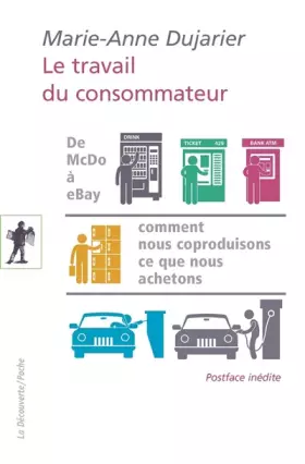 Couverture du produit · Le travail du consommateur: De Mac Do à eBay : comment nous coproduisons ce que nous achetons
