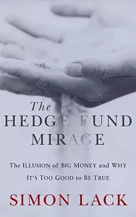Couverture du produit · The Hedge Fund Mirage: The Illusion of Big Money and Why It's Too Good to Be True