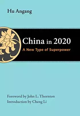 Couverture du produit · China in 2020: A New Type of Superpower (The Thornton Center Chinese Thinkers Series)