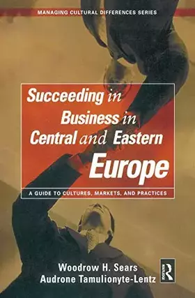 Couverture du produit · Succeeding in Business in Central and Eastern Europe: A Guide to Cultures, Markets, and Practices (Managing Cultural Difference
