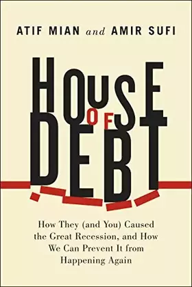 Couverture du produit · House of Debt: How They (and You) Caused the Great Recession, and How We Can Prevent It from Happening Again