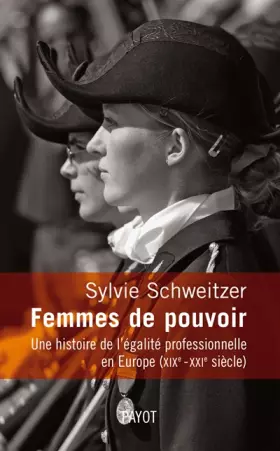 Couverture du produit · Femmes de pouvoir. Une histoire de l'égalité professionnelle en Europe (19e-21e siècles)