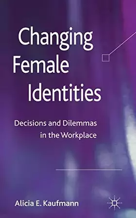 Couverture du produit · Changing Female Identities: Decisions and Dilemmas in the Workplace