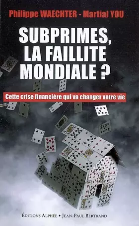 Couverture du produit · Subprime, la faillite mondiale ? Cette crise financière qui va changer votre vie