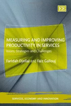 Couverture du produit · Measuring and Improving Productivity in Services: Issues, Strategies and Challenges (Services, Economy and Innovation series)