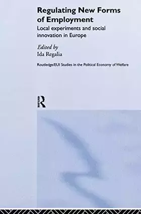 Couverture du produit · Regulating New Forms of Employment: Local Experiments and Social Innovation in Europe (Routledge Studies in the Political Econo
